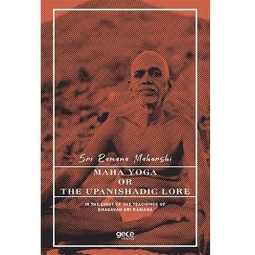 Maha Yoga Or The Upanishadic Lore İn The Light Of The Teachings Of Bhagavan Sri Ramana-Gece Kitaplığı