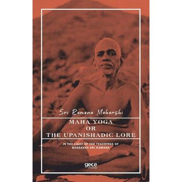 Maha Yoga Or The Upanishadic Lore İn The Light Of The Teachings Of Bhagavan Sri Ramana-Gece Kitaplığı