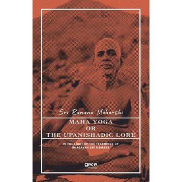 Maha Yoga Or The Upanishadic Lore İn The Light Of The Teachings Of Bhagavan Sri Ramana-Gece Kitaplığı