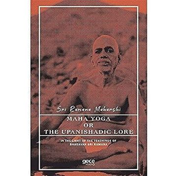 Maha Yoga Or The Upanishadic Lore İn The Light Of The Teachings Of Bhagavan Sri Ramana-Gece Kitaplığı