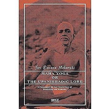Maha Yoga Or The Upanishadic Lore İn The Light Of The Teachings Of Bhagavan Sri Ramana-Gece Kitaplığı