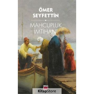 Mahcupluk İmtihanı - Ömer Seyfeddin