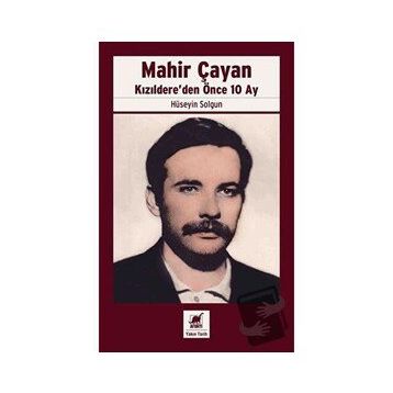 Mahir Çayan Kızıldere'den Önce 10 Ay Hüseyin Solgun