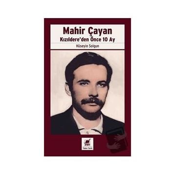 Mahir Çayan Kızıldere'den Önce 10 Ay Hüseyin Solgun