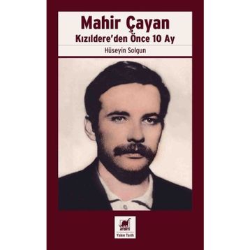 Mahir Çayan Kızıldere'den Önce 10 Ay Hüseyin Solgun