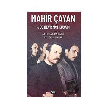 Mahir Çayan ve 68 Devrimci Kuşağı Ali Fuat Karaöz Recep S. Tatar