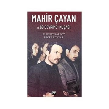 Mahir Çayan ve 68 Devrimci Kuşağı Ali Fuat Karaöz Recep S. Tatar