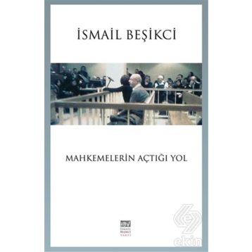 Mahkemelerin Açtığı Yol - İsmail Beşikçi