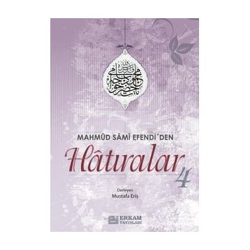 Mahmud Sami Efendi'den Hatıralar 4 - Mustafa Eriş