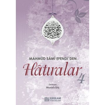 Mahmud Sami Efendi'den Hatıralar 4 - Mustafa Eriş