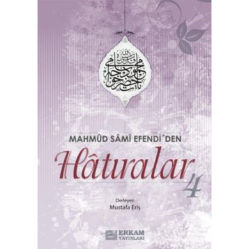 Mahmud Sami Efendi'den Hatıralar 4 - Mustafa Eriş