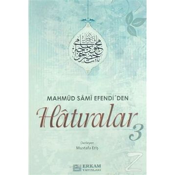 MAHMUD SAMI EFENDI'DEN HATIRALAR - MUSTAFA ERİŞ