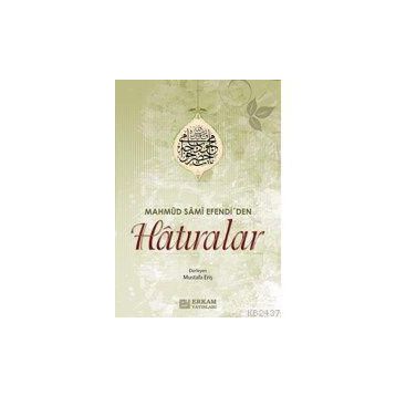 MAHMUD SAMI EFENDI'DEN HATIRALAR - MUSTAFA ERİŞ