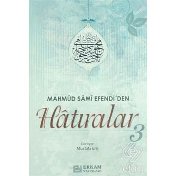 MAHMUD SAMI EFENDI'DEN HATIRALAR - MUSTAFA ERİŞ