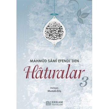 MAHMUD SAMI EFENDI'DEN HATIRALAR - MUSTAFA ERİŞ