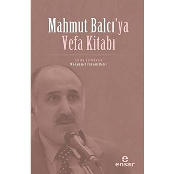 Mahmut Balcı`ya Vefa Kitabı - Ensar Neşriyat