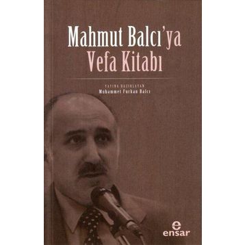 Mahmut Balcı`ya Vefa Kitabı - Ensar Neşriyat