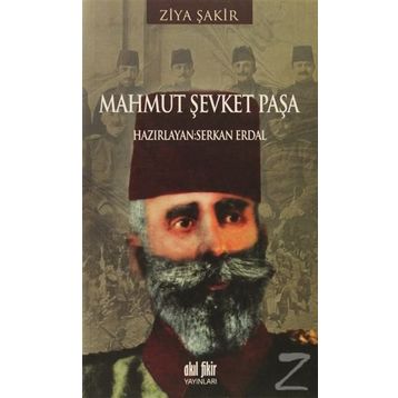 MAHMUT ŞEVKET PAŞA - ZIYA ŞAKİR