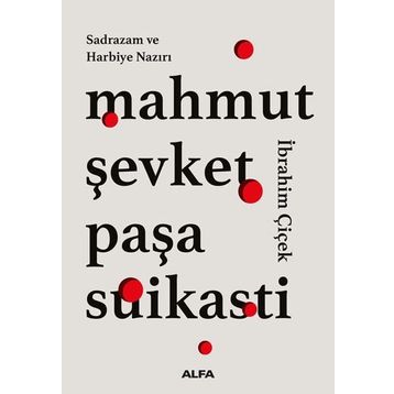 MAHMUT ŞEVKET PAŞA - ZIYA ŞAKİR