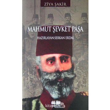 MAHMUT ŞEVKET PAŞA - ZIYA ŞAKİR