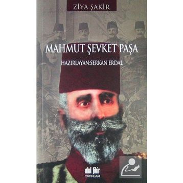 MAHMUT ŞEVKET PAŞA - ZIYA ŞAKİR