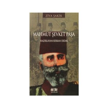 MAHMUT ŞEVKET PAŞA - ZIYA ŞAKİR