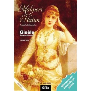 MAHPERI HATUN ANADOLU SELÇUKLULARI - GISÈLE