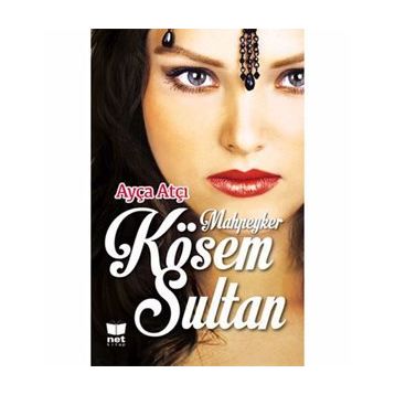 Mahpeyker Kösem Sultan - Ayça Atçı