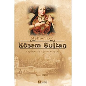 Mahpeyker Kösem Sultan - Ümran Gökyer