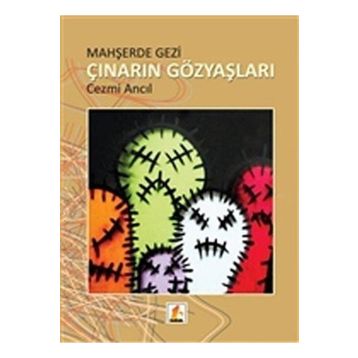 Mahşerde Gezi Çınarın Gözyaşları - Cezmi Ancıl