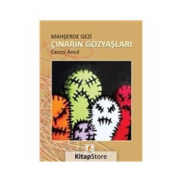 Mahşerde Gezi Çınarın Gözyaşları - Cezmi Ancıl