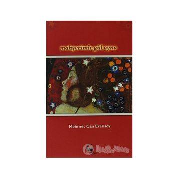 Mahşerimle Gül Oyna - Mehmet Can Erensoy