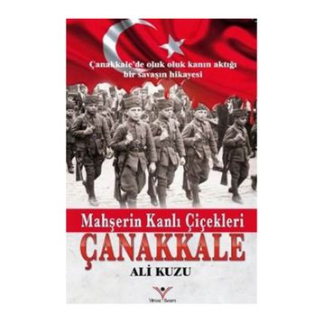 Mahşerin Kanlı Çiçekleri Çanakkale - Ali Kuzu