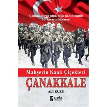 Mahşerin Kanlı Çiçekleri Çanakkale - Ali Kuzu