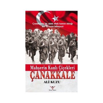 Mahşerin Kanlı Çiçekleri Çanakkale - Ali Kuzu