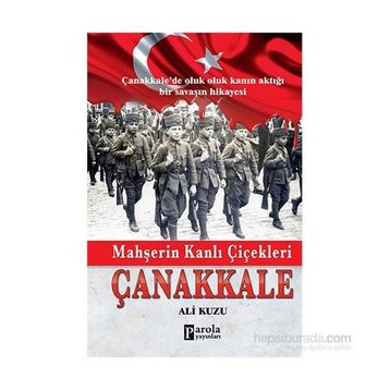 Mahşerin Kanlı Çiçekleri Çanakkale - Ali Kuzu
