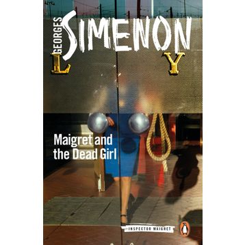 Maigret and the Dead Girl: Inspector Maigret #45 - Georges Simenon