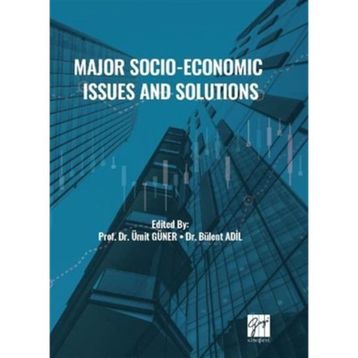 Major Socio-Economic Issues and Solutions Prof. Dr. Ümit Güner Dr. Bülent Adil