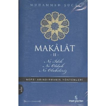 MAKALAT NE İDİK, NE OLDUK,NE OLABILIRIZ? 2 - MUHAMMED ŞUCAİ