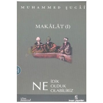 MAKALAT NE İDİK, NE OLDUK,NE OLABILIRIZ? 2 - MUHAMMED ŞUCAİ
