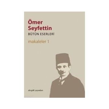 MAKALELER 1 BÜTÜN ESERLERI 6 - ÖMER SEYFETTIN