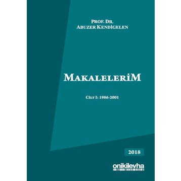 Makalelerim Cilt 1: 1986-2001 - Abuzer Kendigelen