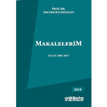 Makalelerim Cilt 2: 2001-2017 - Abuzer Kendigelen
