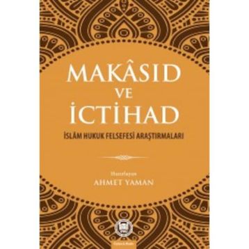 Makasıd ve İctihad - Ahmet Yaman