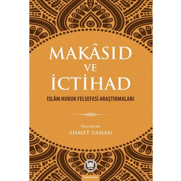 Makasıd ve İctihad - Ahmet Yaman