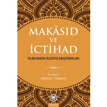 Makasıd ve İctihad - Ahmet Yaman