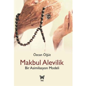Makbul Alevilik - Bir Asimilasyon Modeli - Özcan Öğüt