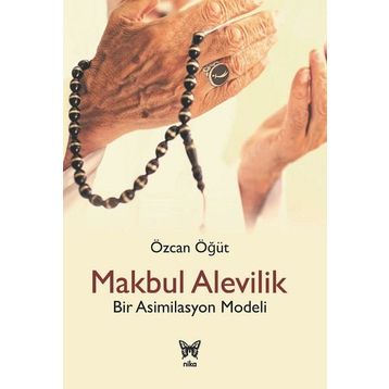 Makbul Alevilik - Bir Asimilasyon Modeli - Özcan Öğüt