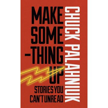 Make Something Up - Chuck Palahniuk