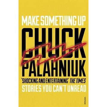 Make Something Up - Chuck Palahniuk